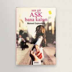 Sen git ask bana kalsin