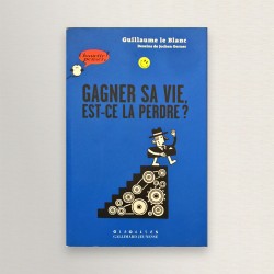 gagner sa vie est-ce la perdre